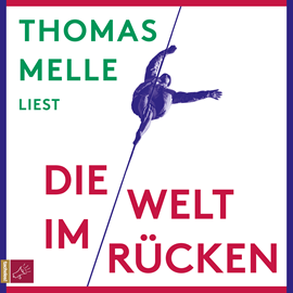 Hörbuch Die Welt im Rücken  - Autor Thomas Melle   - gelesen von Thomas Melle