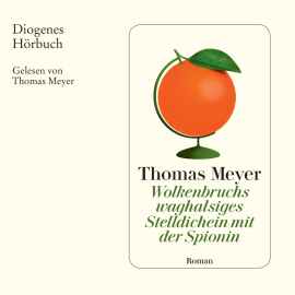 Hörbuch Wolkenbruchs waghalsiges Stelldichein mit der Spionin  - Autor Thomas Meyer   - gelesen von Thomas Meyer