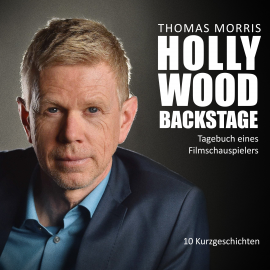 Hörbuch Hollywood Backstage - Tagebuch eines Filmschauspielers  - Autor Thomas Morris   - gelesen von Schauspielergruppe