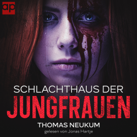 Hörbuch Schlachthaus der Jungfrauen  - Autor Thomas Neukum   - gelesen von Jonas Hartje