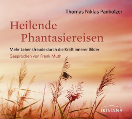 Hörbuch Heilende Phantasiereisen  - Autor Thomas Niklas Panholzer   - gelesen von Frank Muth