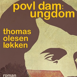 Hörbuch Ungdom - Povl Dam 1  - Autor Thomas Olesen Løkken   - gelesen von Jørgen Weel