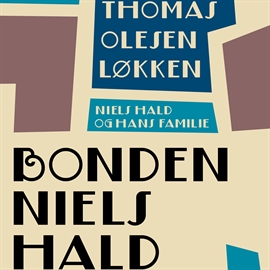 Hörbuch Bonden Niels Hald - Niels Hald og hans familie 1  - Autor Thomas Olesen Løkken   - gelesen von Jørgen Petersen