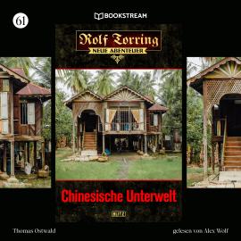 Hörbuch Chinesische Unterwelt - Rolf Torring - Neue Abenteuer, Folge 61 (Ungekürzt)  - Autor Thomas Ostwald   - gelesen von Alex Wolf