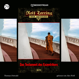 Hörbuch Das Testament des Exzentrikers - Rolf Torring - Neue Abenteuer, Folge 79 (Ungekürzt)  - Autor Thomas Ostwald   - gelesen von Alex Wolf