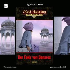 Hörbuch Der Fakir von Benares - Rolf Torring - Neue Abenteuer, Folge 57 (Ungekürzt)  - Autor Thomas Ostwald   - gelesen von Alex Wolf