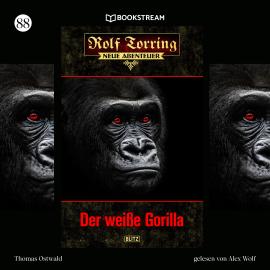 Hörbuch Der weiße Gorilla - Rolf Torring - Neue Abenteuer, Folge 88 (Ungekürzt)  - Autor Thomas Ostwald   - gelesen von Alex Wolf