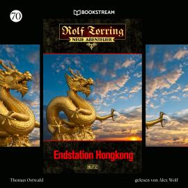 Hörbuch Endstation Hongkong - Rolf Torring - Neue Abenteuer, Folge 70 (Ungekürzt)  - Autor Thomas Ostwald   - gelesen von Alex Wolf