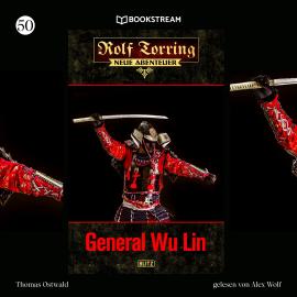 Hörbuch General Wu Lin - Rolf Torring - Neue Abenteuer, Folge 50 (Ungekürzt)  - Autor Thomas Ostwald   - gelesen von Alex Wolf