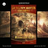 Maximilians Gold - Im Wilden Westen Nordamerikas, Folge 6 (Ungekürzt)