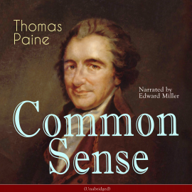Hörbuch Common Sense  - Autor Thomas Paine   - gelesen von Edward Miller