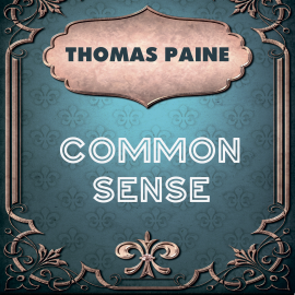 Hörbuch Thomas Paine - Common Sense  - Autor Thomas Paine   - gelesen von Richard Williams
