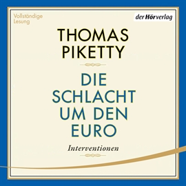 Hörbuch Die Schlacht um den Euro  - Autor Thomas Piketty   - gelesen von Herbert Schäfer