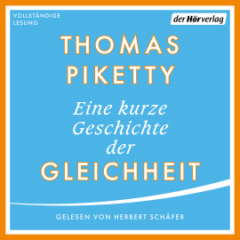 Hörbuch Eine kurze Geschichte der Gleichheit  - Autor Thomas Piketty   - gelesen von Herbert Schäfer