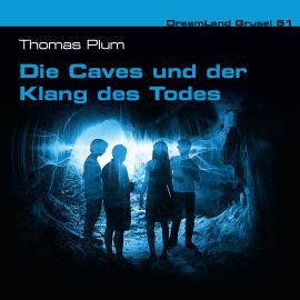 Hörbuch Dreamland Grusel, Folge 51: Die Caves und der Klang des Todes  - Autor Thomas Plum   - gelesen von Schauspielergruppe