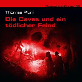 Hörbuch Dreamland Grusel, Folge 52: Die Caves und ein tödlicher Feind  - Autor Thomas Plum   - gelesen von Schauspielergruppe