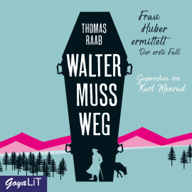 Hörbuch Walter muss weg  - Autor Thomas Raab   - gelesen von Karl Menrad