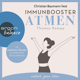 Hörbuch Immunbooster Atmen - Mit praktischen Übungen die Heilkraft des Atems entdecken (Gekürzte Lesung)  - Autor Thomas Rampp   - gelesen von Christian Baumann