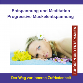 Hörbuch Entspannung und Meditation Progressive Muskelentspannung / Der Weg zur inneren Zufriedenheit  - Autor Thomas Rettenmaier   - gelesen von Verlag Thomas Rettenmaier