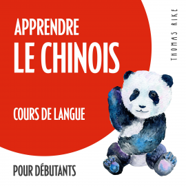 Hörbuch Apprendre le chinois (cours de langue pour débutants)  - Autor Thomas Rike   - gelesen von Thomas Rike