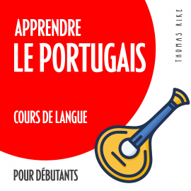 Hörbuch Apprendre le portugais (cours de langue pour débutants)  - Autor Thomas Rike   - gelesen von Thomas Rike