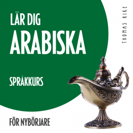 Hörbuch Lär dig arabiska (språkkurs för nybörjare)  - Autor Thomas Rike   - gelesen von Thomas Rike