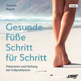 Hörbuch Gesunde Füße Schritt für Schritt  - Autor Thomas Rogall   - gelesen von Friedrich Schloffer