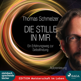 Hörbuch Die Stille in mir - Ein Erfahrungsweg zur Selbstfindung  - Autor Thomas Schmelzer   - gelesen von Thomas Schmelzer