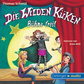 Hörbuch Die wilden Küken - Bühne frei! (Teil 7)  - Autor Thomas Schmid   - gelesen von Anne Moll