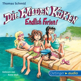 Hörbuch Die Wilden Küken - Endlich Ferien! (Teil 3)  - Autor Thomas Schmid   - gelesen von Anne Moll