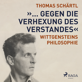 Hörbuch "... gegen die Verhexung des Verstandes" - Wittgensteins Philosophie  - Autor Thomas Schärtl   - gelesen von Schauspielergruppe