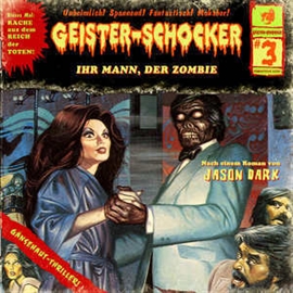 Hörbuch Ihr Mann, der Zombie (Geister-Schocker 3)  - Autor Thomas Tippner;Jason Dark   - gelesen von Schauspielergruppe