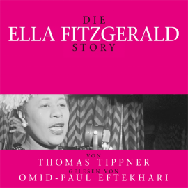 Hörbuch Die Ella Fitzgerald Story  - Autor Thomas Tippner   - gelesen von Omid-Paul Eftekhari