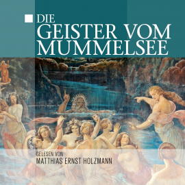 Hörbuch Die Geister Vom Mummelsee  - Autor Thomas Tippner   - gelesen von Matthias Ernst Holzmann