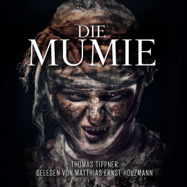 Hörbuch Die Mumie  - Autor Thomas Tippner   - gelesen von Matthias Ernst Holzmann