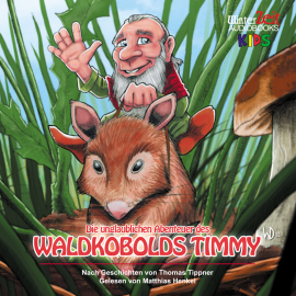 Hörbuch Die unglaublichen Abenteuer des Waldkobolds Timmy  - Autor Thomas Tippner   - gelesen von Matthias Henkel