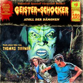 Hörbuch Geister-Schocker, Folge 109: Atoll der Dämonen  - Autor Thomas Tippner   - gelesen von Schauspielergruppe