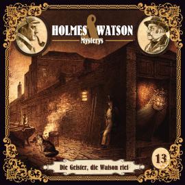 Hörbuch Holmes & Watson Mysterys, Folge 13: Die Geister, die Watson rief  - Autor Thomas Tippner   - gelesen von Schauspielergruppe