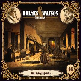 Hörbuch Holmes & Watson Mysterys, Folge 16: Die Spiegelgeister  - Autor Thomas Tippner   - gelesen von Schauspielergruppe