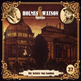 Hörbuch Holmes & Watson Mysterys, Folge 22: Die Geister von London  - Autor Thomas Tippner   - gelesen von Schauspielergruppe