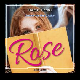 Hörbuch Rose (Ungekürzt)  - Autor Thomas Tippner   - gelesen von Jörg Schuler