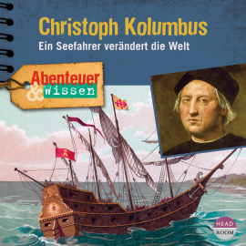 Hörbuch Abenteuer & Wissen - Christoph Kolumbus  - Autor Thomas von Steinaecker   - gelesen von Schauspielergruppe