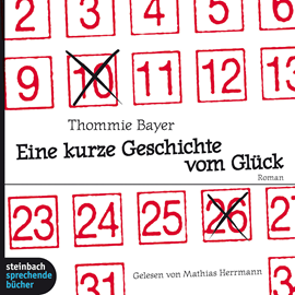 Hörbuch Eine kurze Geschichte vom Glück  - Autor Thommie Bayer   - gelesen von Mathias Hermann
