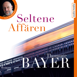 Hörbuch Seltene Affären  - Autor Thommie Bayer   - gelesen von Gert Heidenreich