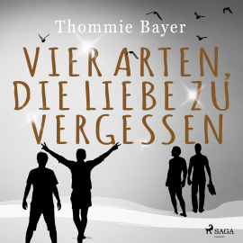 Hörbuch Vier Arten, die Liebe zu vergessen  - Autor Thommie Bayer   - gelesen von Bernd Hölscher
