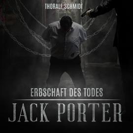 Hörbuch Erbschaft des Todes - Jack Porter, Band 3 (ungekürzt)  - Autor Thoralf Schmidt   - gelesen von Jonte Volkmann