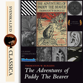 Hörbuch The Adventures of Paddy the Beaver  - Autor Thornton W. Burgess   - gelesen von John Lieder