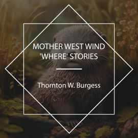 Hörbuch Mother West Wind 'Where' Stories  - Autor Thornton W. Burgess   - gelesen von Jude Somers