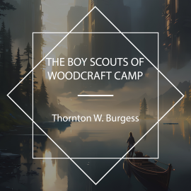 Hörbuch The Boy Scouts of Woodcraft Camp  - Autor Thornton W. Burgess   - gelesen von Keith Salis