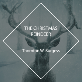 Hörbuch The Christmas Reindeer  - Autor Thornton W. Burgess   - gelesen von Jude Somers